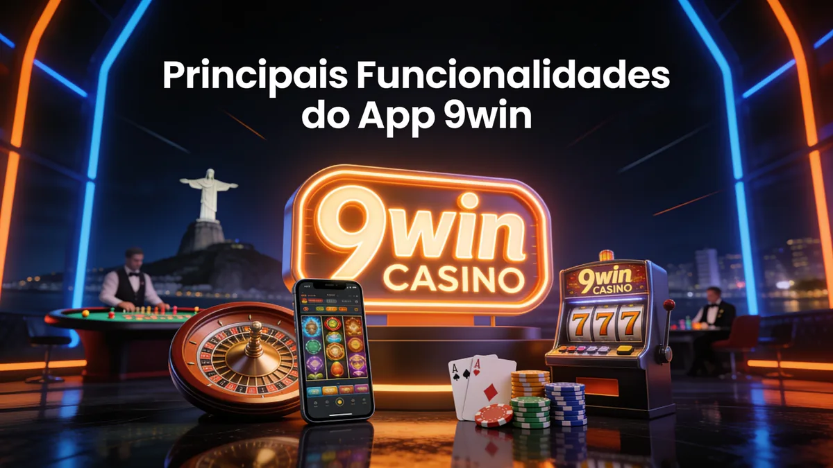Principais Funcionalidades do App 9win — 9win no Brasil